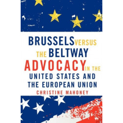 Brussels Versus the Beltway: Advocacy in the United States and the European Union
