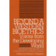 Beyond a Western Bioethics: Voices from the Developing World