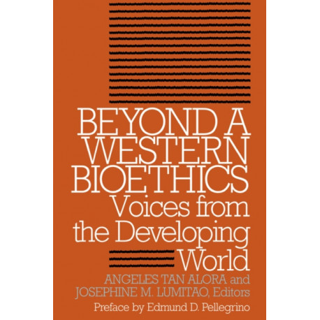 Beyond a Western Bioethics: Voices from the Developing World