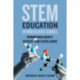 STEM Education in Underserved Schools: Promoting Equity, Access, and Excellence
