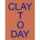 Clay Today