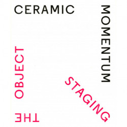 Ceramic Momentum – Staging the Object