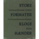 Store formater – Kloge hænder