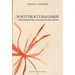 Poststrukturalismer: videnskabsteori, analysestrategi, kritik