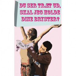 Du ser træt ud, skal jeg holde dine bryster?