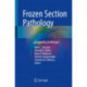 Frozen Section Pathology: Diagnostic Challenges