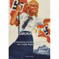 De skal bare se smukke ud: en beretning om slemme kvinder i Det Tredje Riges tjeneste