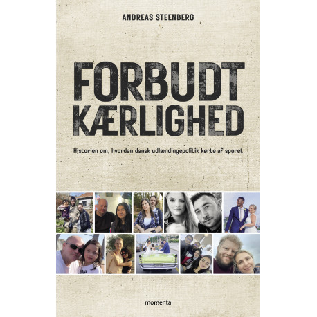 Forbudt kærlighed: Historien om hvordan dansk udlændingepolitik kørte af sporet (og hvordan vi kan genfinde fornuften)