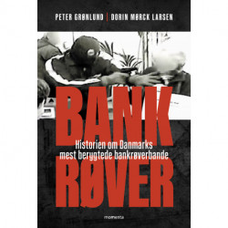 Bankrøver: Historien om Danmarks mest berygtede bankrøverbande