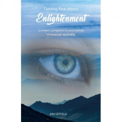 Getting Real About Enlightenment: a modern companion to your journey of sovereign spirituality