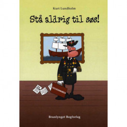 Stå aldrig til søs!