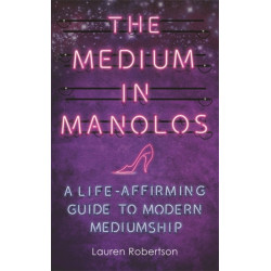 The Medium in Manolos: A Life-Affirming Guide to Modern Mediumship