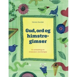 Gud, ord og himstregimser: En samtalebog om kristendom i familiehøjde