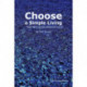 Choose a Simple Living: Your life is as you choose to live it