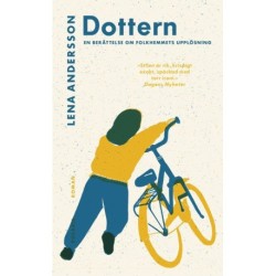 Dottern : en berättelse om folkhemmets upplösning