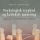 Psykologisk tryghed og kollektiv mestring: vejen til en kollaborativ kultur