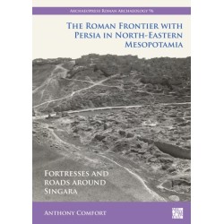 The Roman Frontier with Persia in North-Eastern Mesopotamia: Fortresses and Roads around Singara