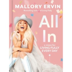 All In: A Vision for Living Fully Every Day