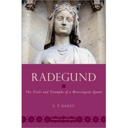 Radegund: The Trials and Triumphs of a Merovingian Queen