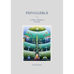 Påfugleblå: 15 salmer med fugle og farven blå