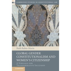 Global Gender Constitutionalism and Women's Citizenship: A Struggle for Transformative Inclusion