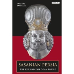 Sasanian Persia: The Rise and Fall of an Empire