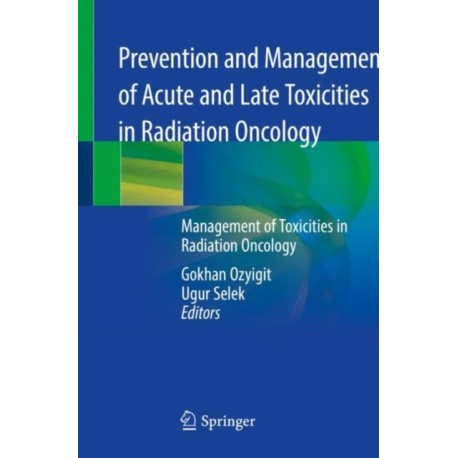 Prevention and Management of Acute and Late Toxicities in Radiation Oncology: Management of Toxicities in Radiation Oncology