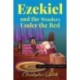 Ezekiel and the Wonders under the Bed