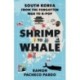 Shrimp to Whale: South Korea from the Forgotten War to K-Pop