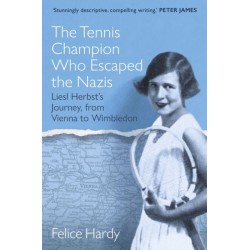 The The Tennis Champion Who Escaped the Nazis: Liesl Herbsts Journey, from Vienna to Wimbledon