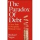 The Paradox of Debt: A New Path to Prosperity Without Crisis