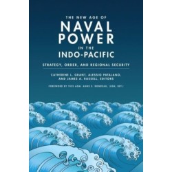 The New Age of Naval Power in the Indo-Pacific: Strategy, Order, and Regional Security