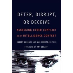 Deter, Disrupt, or Deceive: Assessing Cyber Conflict as an Intelligence Contest