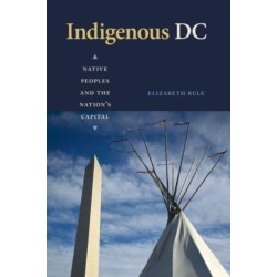 Indigenous DC: Native Peoples and the Nation's Capital
