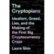 The Cryptopians: Idealism, Greed, Lies, and the Making of the First Big Cryptocurrency Craze