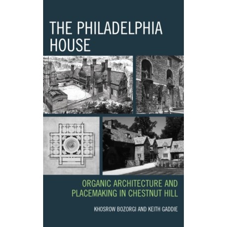 The Philadelphia House: Organic Architecture and Placemaking in Chestnut Hill