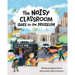 The Noisy Classroom Goes to the Museum