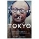 Judgement at Tokyo: World War II on Trial and the Making of Modern Asia