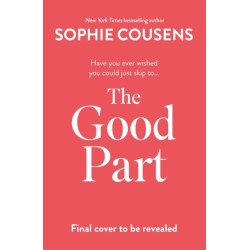 The Good Part: An utterly hilarious and heartwarming rom-com for fans of Beth O'Leary