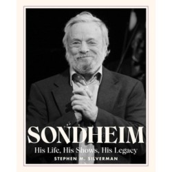 Sondheim: His Life, His Shows, His Legacy