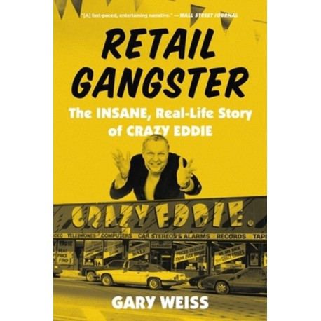 Retail Gangster: The Insane, Real-Life Story of Crazy Eddie