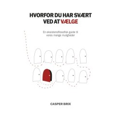 Hvorfor du har svært ved at vælge: En eksistensfilosofisk guide til vores mange muligheder