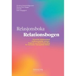 Relasjonsboka - Relationsbogen : dynamisk relasjonsarbeid : medmenneskelig, sammenhengende og effektiv behandling ...