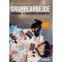 Gruppearbejde på ungdoms- og videregående uddannelser: begrundelser og perspektiver