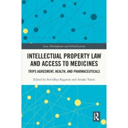 Intellectual Property Law and Access to Medicines: TRIPS Agreement, Health, and Pharmaceuticals