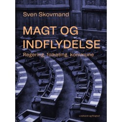 Magt og indflydelse. Regering, folketing, kommune