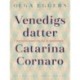 Venedigs datter. Catarina Cornaro. Historisk roman fra det 15. århundrede