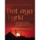 Det nye Tyrki. Tyrkiets nyere historie, dets politiske, økonomiske og åndelige udvikling i vor tid