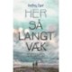 Her så langt væk: »Livet er en dårlig digter«. En kærlighedshistorie