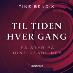 Til tiden hver gang - Få styr på dine deadlines